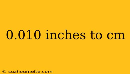 0.010 Inches To Cm