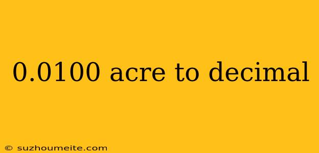 0.0100 Acre To Decimal