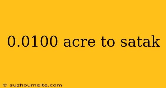 0.0100 Acre To Satak