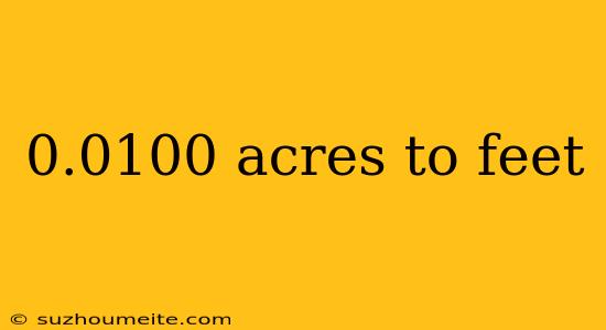 0.0100 Acres To Feet