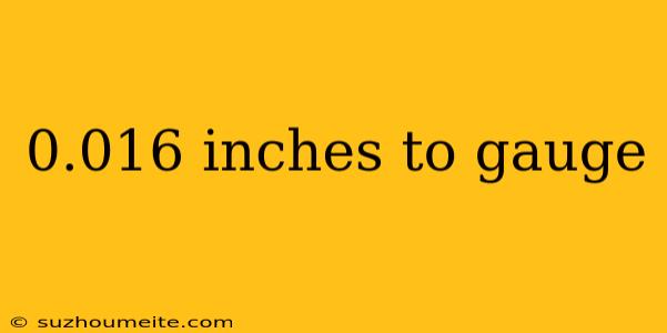 0.016 Inches To Gauge