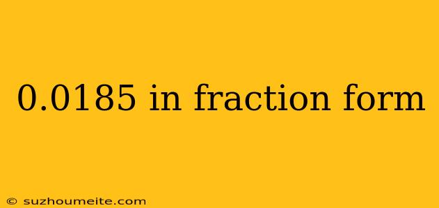 0.0185 In Fraction Form