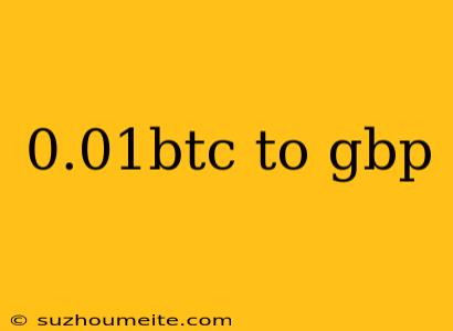 0.01btc To Gbp