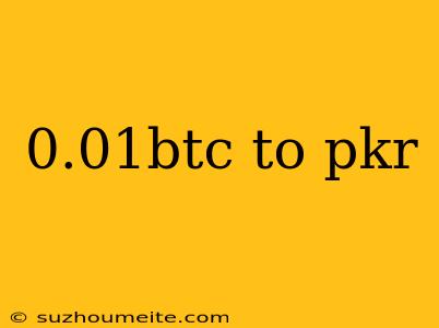 0.01btc To Pkr