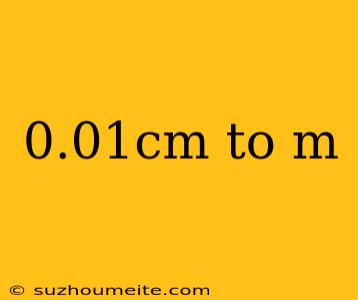 0.01cm To M