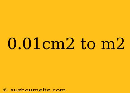 0.01cm2 To M2