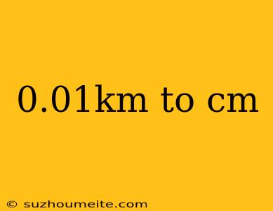 0.01km To Cm