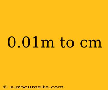 0.01m To Cm