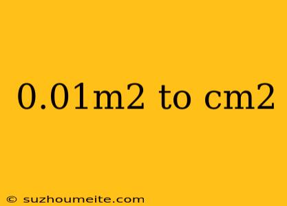 0.01m2 To Cm2