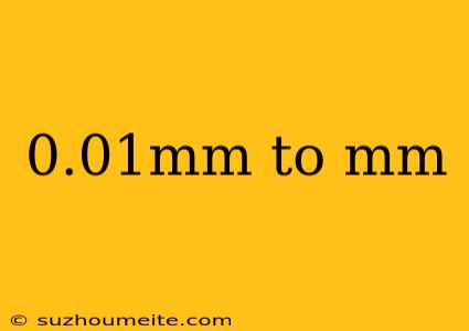 0.01mm To Mm