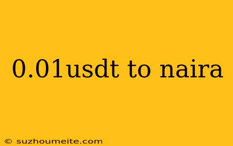 0.01usdt To Naira