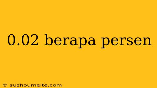 0.02 Berapa Persen