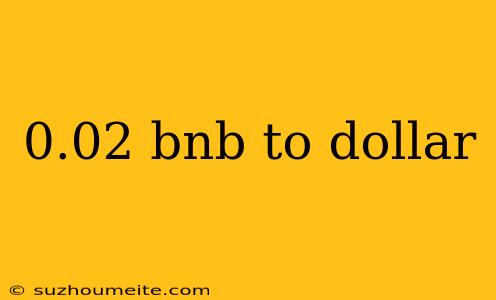 0.02 Bnb To Dollar