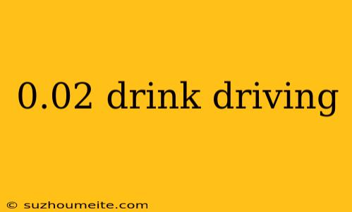 0.02 Drink Driving