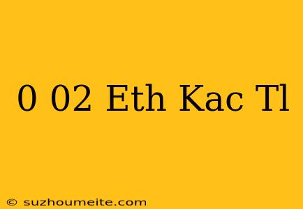 0.02 Eth Kaç Tl