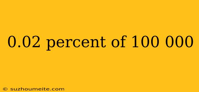 0.02 Percent Of 100 000