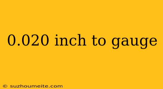 0.020 Inch To Gauge