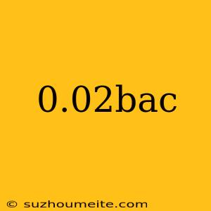 0.02bac