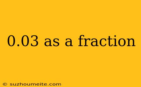 0.03 As A Fraction