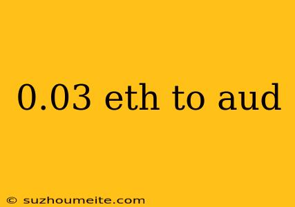 0.03 Eth To Aud