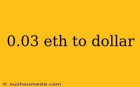 0.03 Eth To Dollar