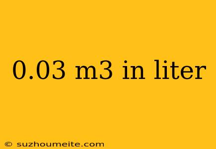 0.03 M3 In Liter