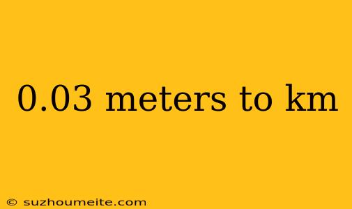 0.03 Meters To Km