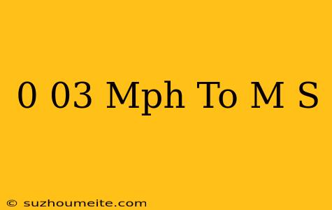 0.03 Mph To M/s