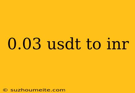 0.03 Usdt To Inr