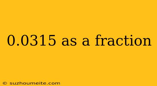 0.0315 As A Fraction