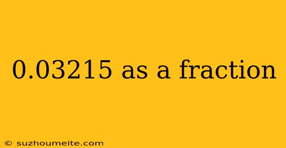 0.03215 As A Fraction