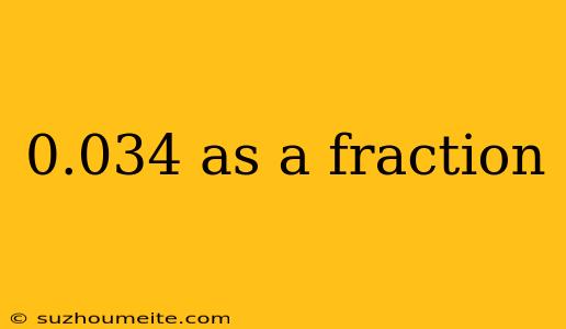 0.034 As A Fraction