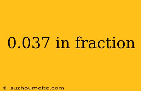 0.037 In Fraction