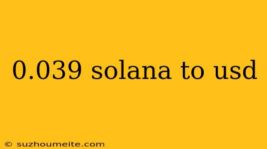 0.039 Solana To Usd