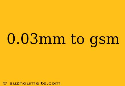 0.03mm To Gsm