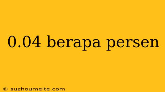 0.04 Berapa Persen