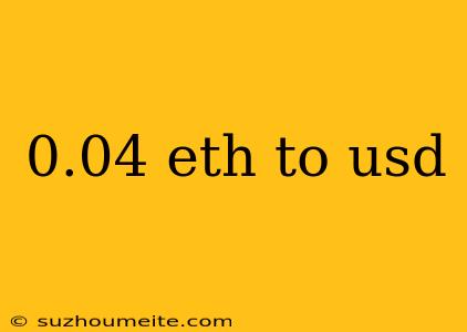 0.04 Eth To Usd