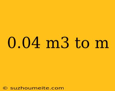 0.04 M3 To M