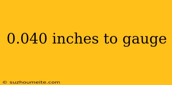 0.040 Inches To Gauge