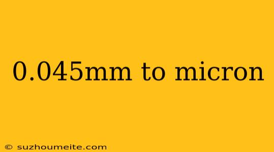 0.045mm To Micron