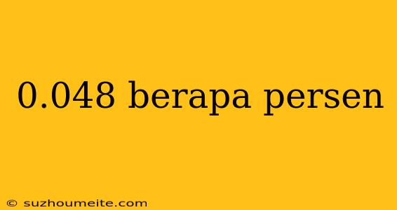 0.048 Berapa Persen