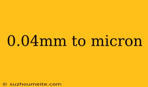 0.04mm To Micron