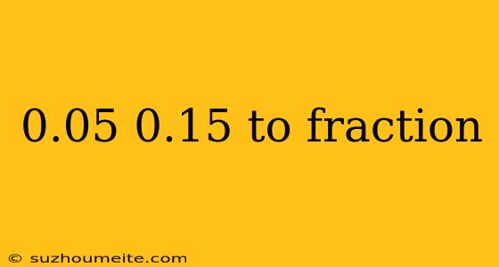 0.05 0.15 To Fraction