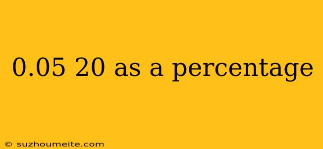 0.05 20 As A Percentage