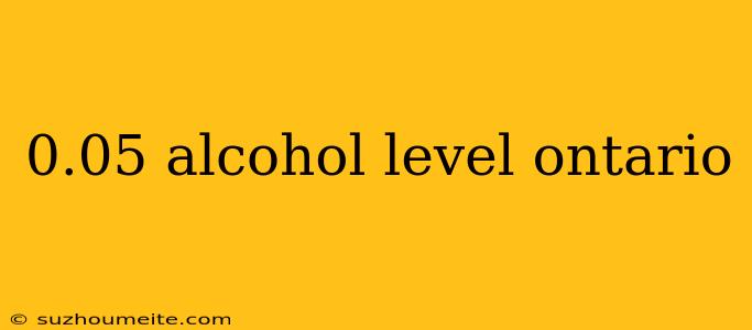 0.05 Alcohol Level Ontario