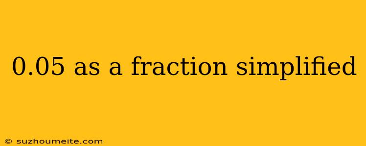 0.05 As A Fraction Simplified