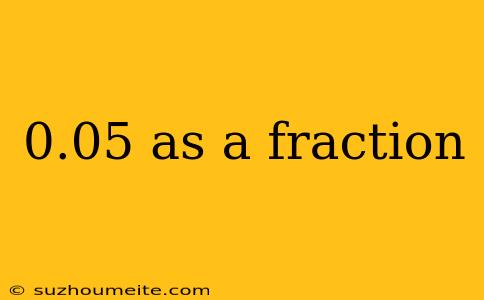 0.05 As A Fraction