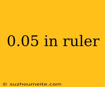 0.05 In Ruler