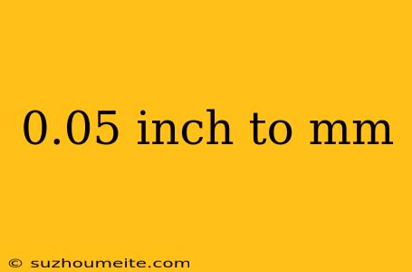 0.05 Inch To Mm