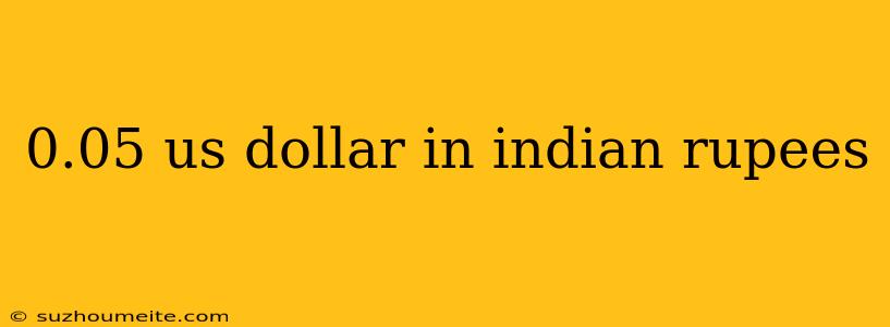 0.05 Us Dollar In Indian Rupees